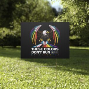 Colors Don’t Run Rainbow Eagle Yard Sign – LGBTQ+ Pride Political Protest Sign