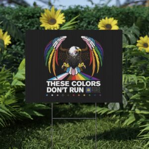 Colors Don’t Run Rainbow Eagle Yard Sign – LGBTQ+ Pride Political Protest Sign