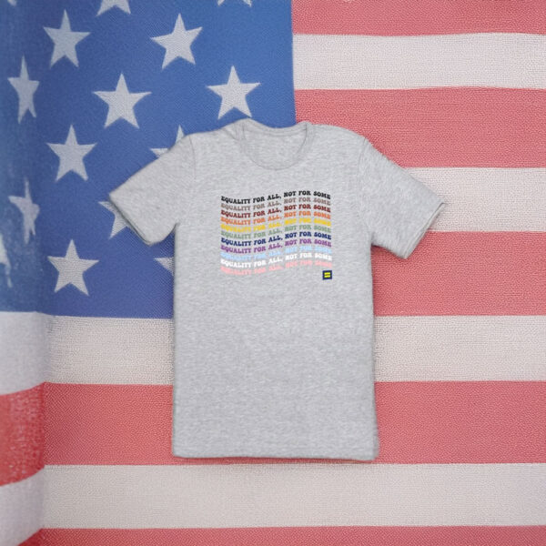 Equality For All, Not For Some T-Shirt
