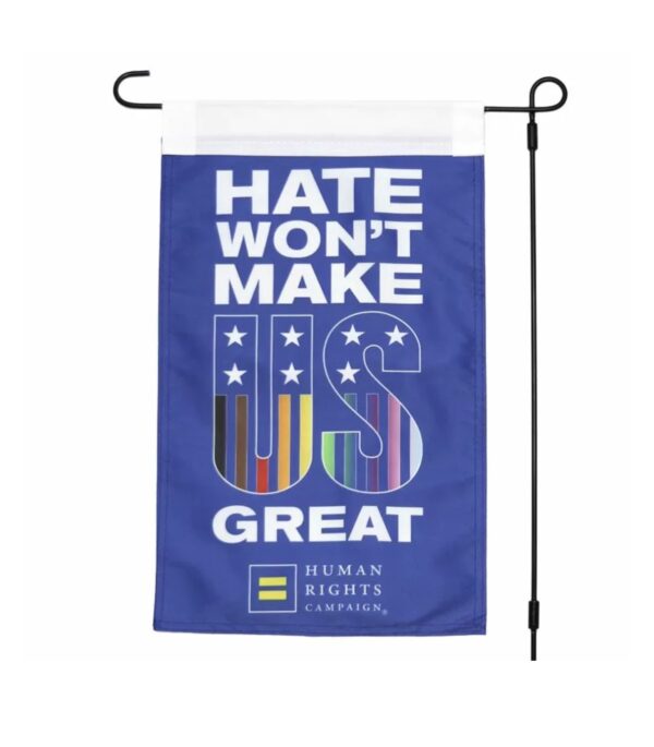 Hate Won’t Make US Great Garden Flag – LGBTQ+ Political Equality Outdoor Banner