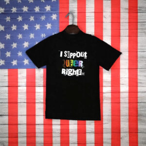 I Support Queer Rights T-Shirt – LGBTQ+ Advocacy Unisex Tee