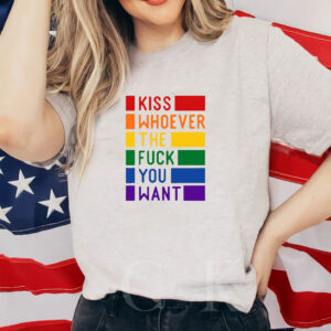 Kiss Whoever The Fuck You Want, Gay Pride LGBTQ Shirt