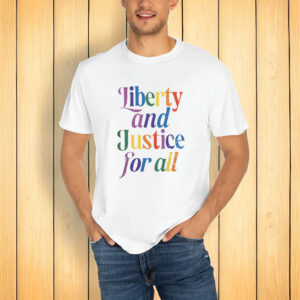 Liberty and Justice for All, LGBTQ Equality Shirt