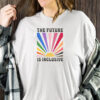 The Future is Inclusive Shirt