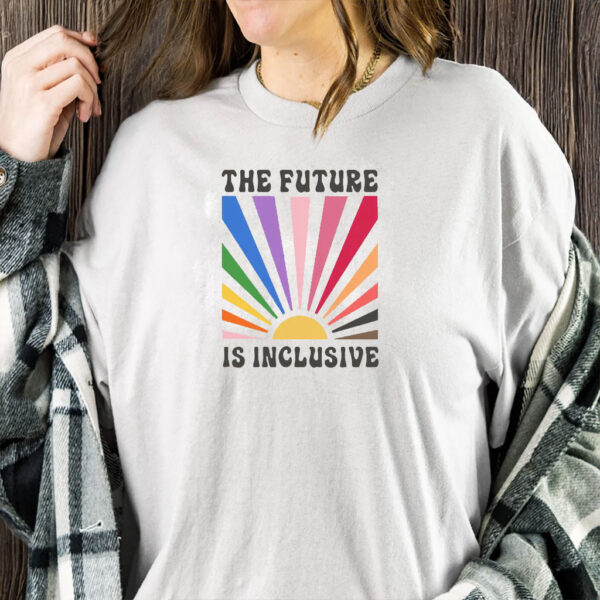 The Future is Inclusive Shirt