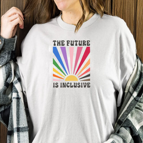 The Future is Inclusive Shirt