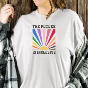 The Future is Inclusive Shirt