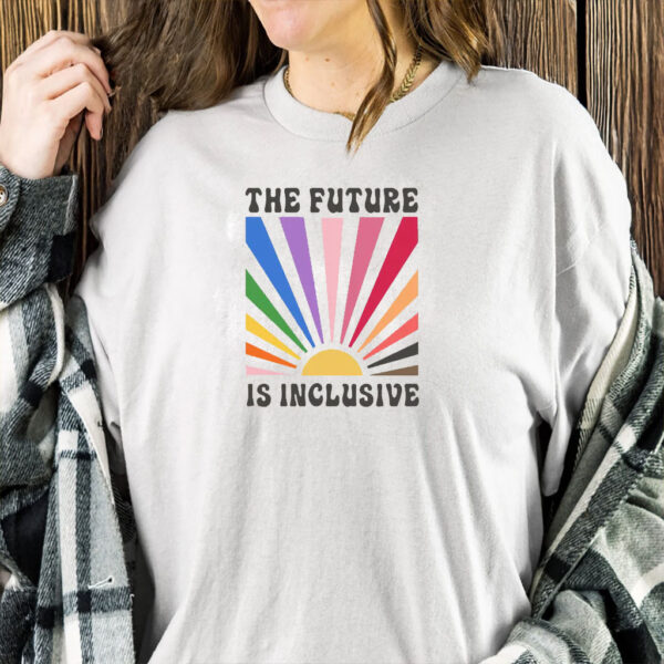 The Future is Inclusive Shirt