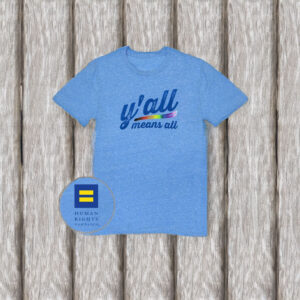 Y'all Means All Pride Limited Edition T-shirt